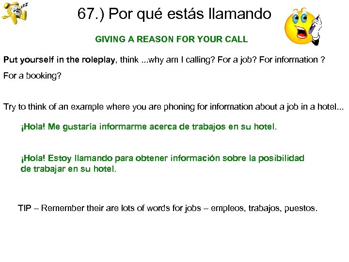67. ) Por qué estás llamando GIVING A REASON FOR YOUR CALL Put yourself