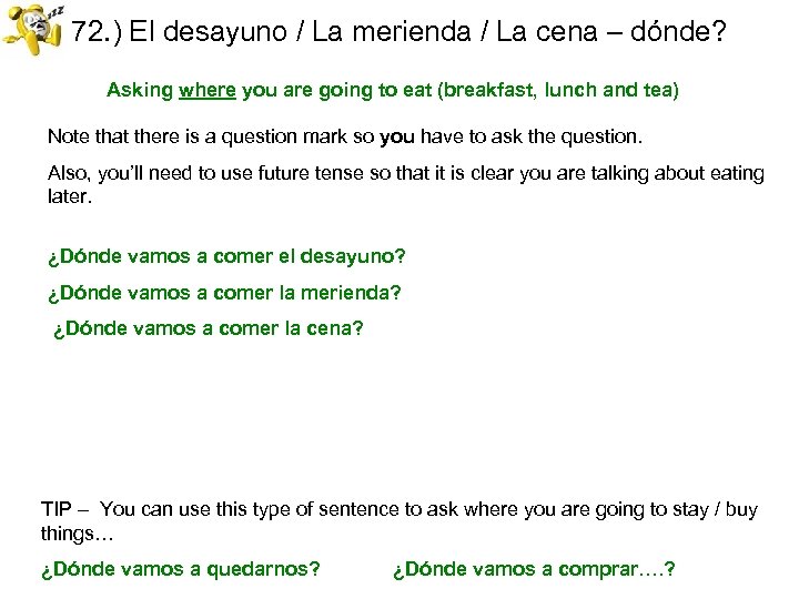 72. ) El desayuno / La merienda / La cena – dónde? Asking where