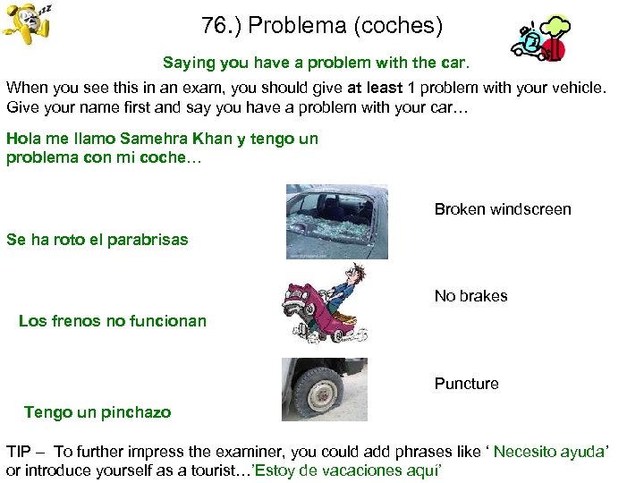 76. ) Problema (coches) Saying you have a problem with the car. When you