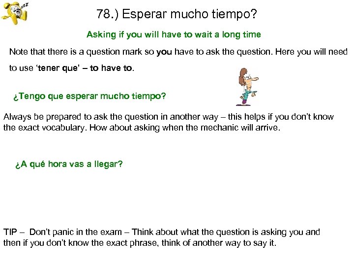 78. ) Esperar mucho tiempo? Asking if you will have to wait a long