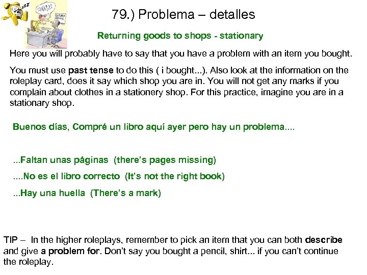 79. ) Problema – detalles Returning goods to shops - stationary Here you will