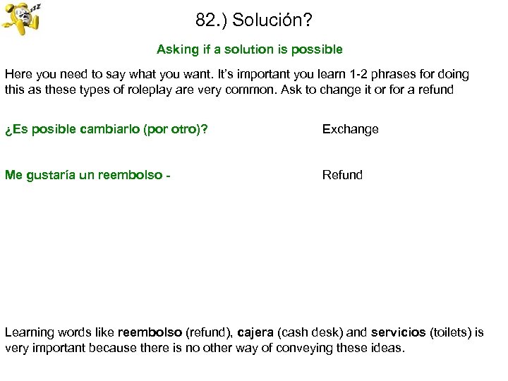 82. ) Solución? Asking if a solution is possible Here you need to say