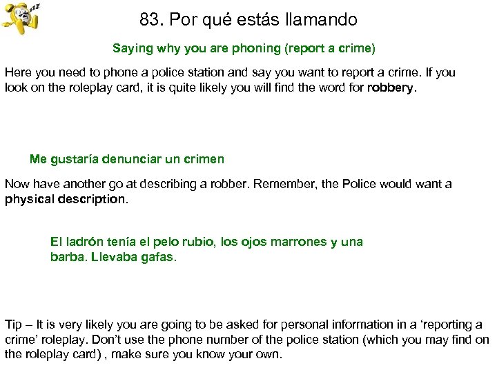 83. Por qué estás llamando Saying why you are phoning (report a crime) Here