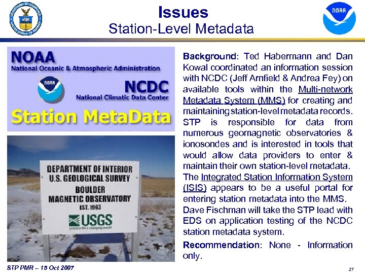 Issues Station-Level Metadata Background: Ted Habermann and Dan Kowal coordinated an information session with