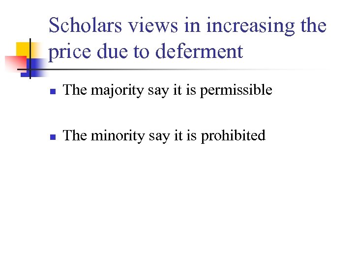 Scholars views in increasing the price due to deferment n The majority say it