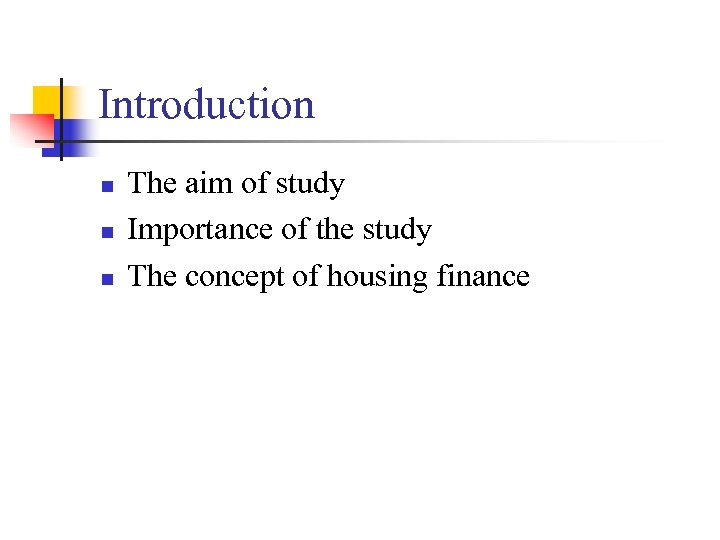 Introduction n The aim of study Importance of the study The concept of housing