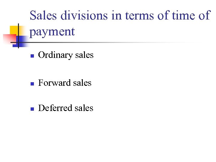 Sales divisions in terms of time of payment n Ordinary sales n Forward sales