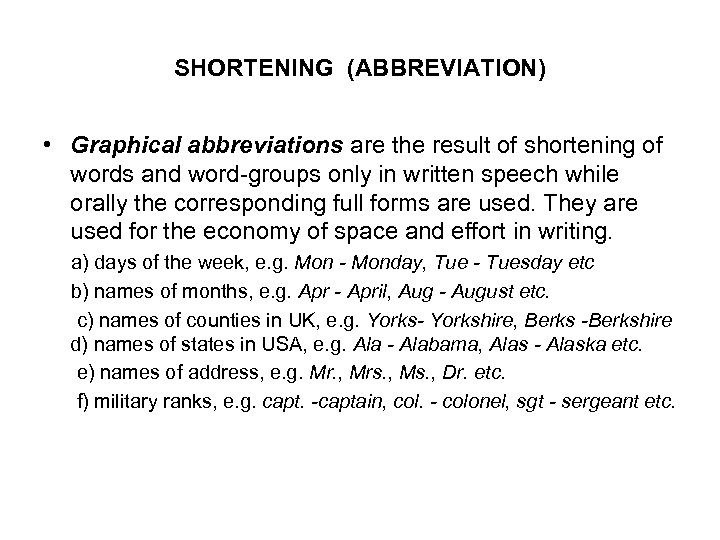 SHORTENING (ABBREVIATION) • Graphical abbreviations are the result of shortening of words and word-groups