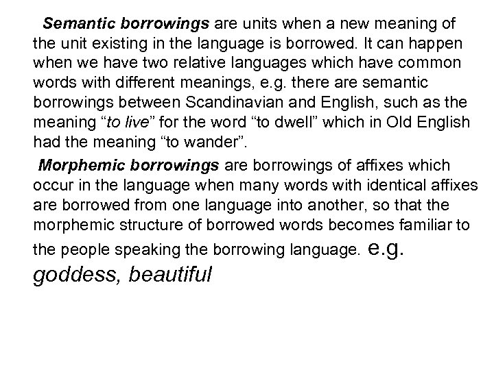 Semantic borrowings are units when a new meaning of the unit existing in the