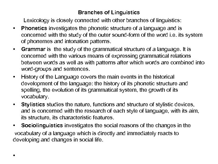 Branches of Linguistics Lexicology is closely connected with other branches of linguistics: • Phonetics