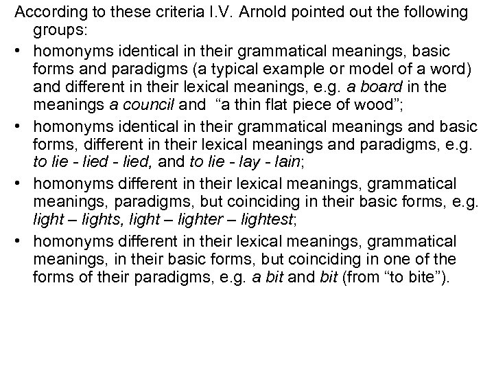 According to these criteria I. V. Arnold pointed out the following groups: • homonyms