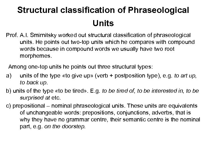Structural classification of Phraseological Units Prof. A. I. Smirnitsky worked out structural classification of