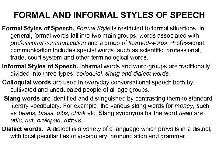 FORMAL AND INFORMAL STYLES OF SPEECH Formal Styles of Speech. Formal Style is restricted