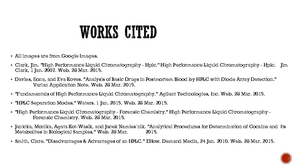 § All images are from Google Images. § Clark, Jim. "High Performance Liquid Chromatography