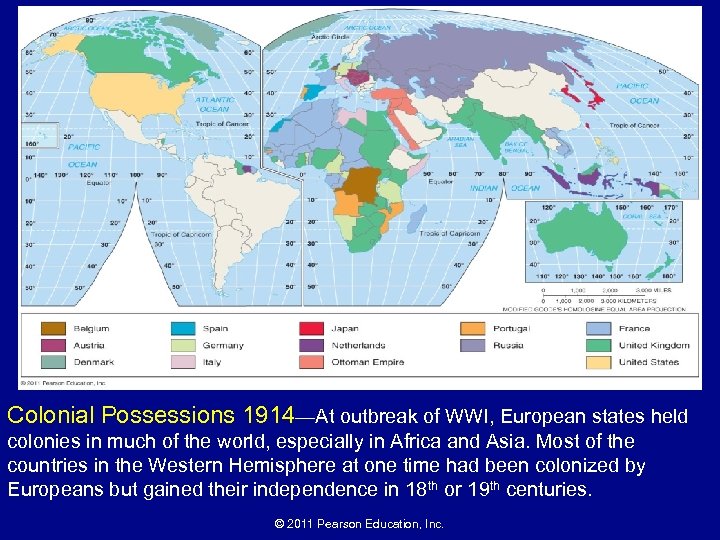 Colonial Possessions 1914—At outbreak of WWI, European states held colonies in much of the