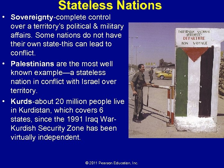 Stateless Nations • Sovereignty-complete control over a territory’s political & military affairs. Some nations