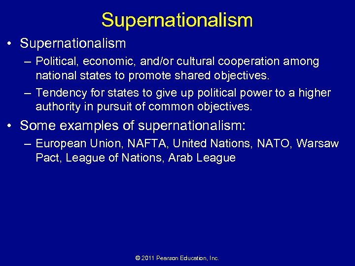Supernationalism • Supernationalism – Political, economic, and/or cultural cooperation among national states to promote