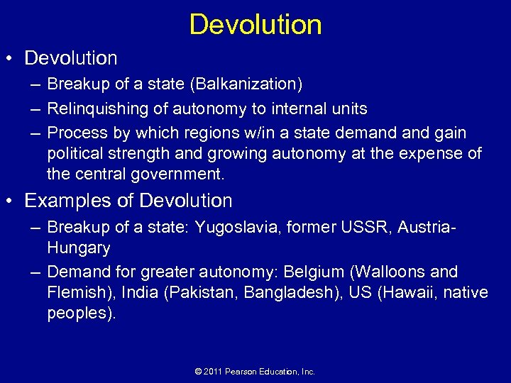 Devolution • Devolution – Breakup of a state (Balkanization) – Relinquishing of autonomy to