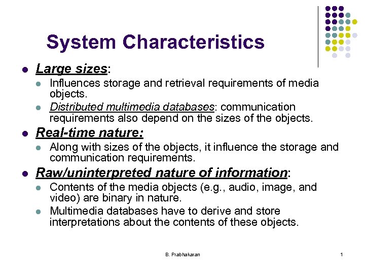 System Characteristics l Large sizes: l l l Real-time nature: l l Influences storage