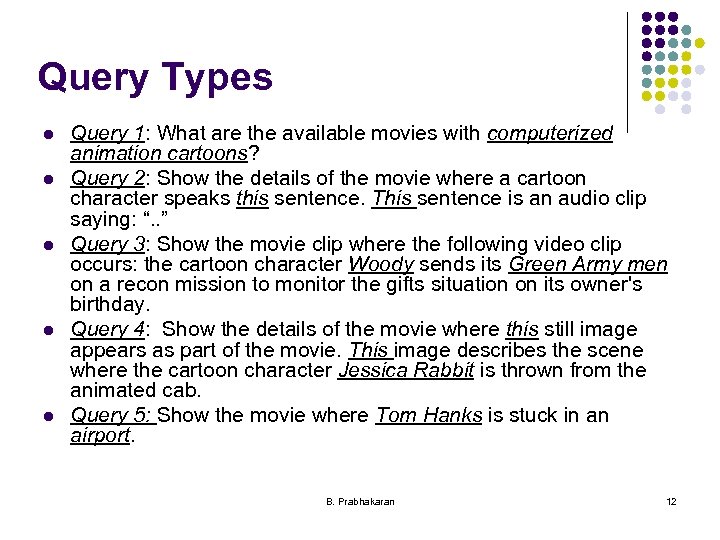 Query Types l l l Query 1: What are the available movies with computerized