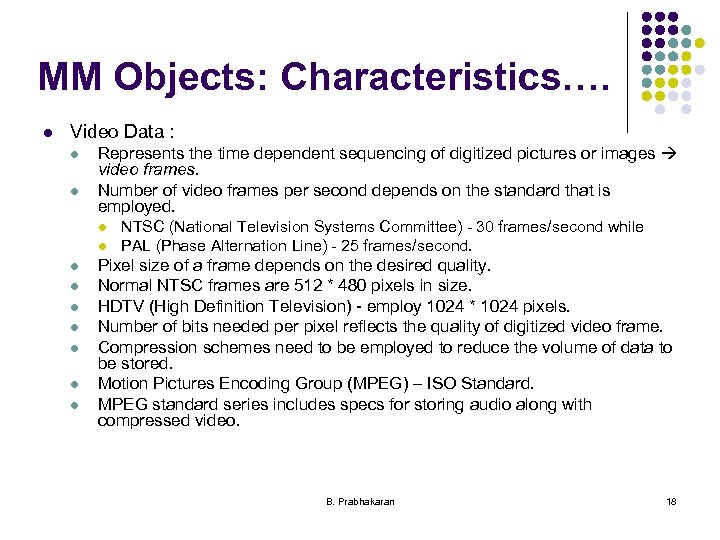 MM Objects: Characteristics…. l Video Data : l l Represents the time dependent sequencing