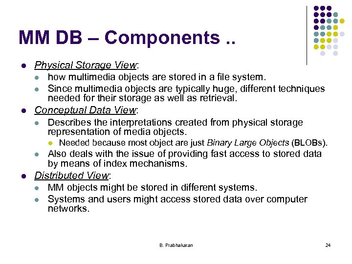 MM DB – Components. . l l Physical Storage View: l how multimedia objects