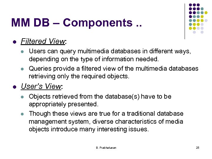 MM DB – Components. . l Filtered View: l l l Users can query