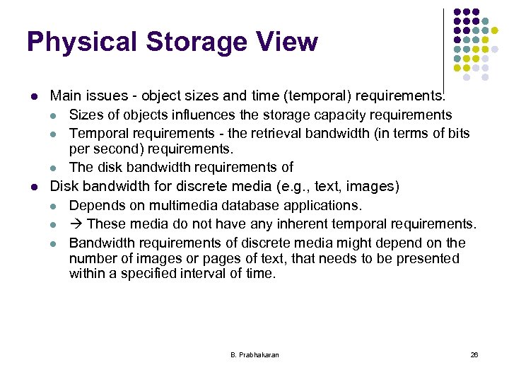 Physical Storage View l l Main issues - object sizes and time (temporal) requirements.