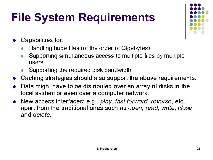 File System Requirements l l Capabilities for: l Handling huge files (of the order