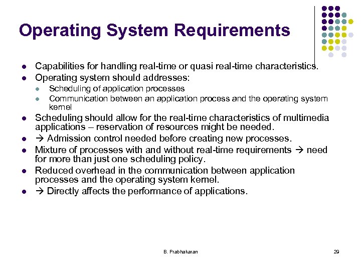 Operating System Requirements l l Capabilities for handling real-time or quasi real-time characteristics. Operating