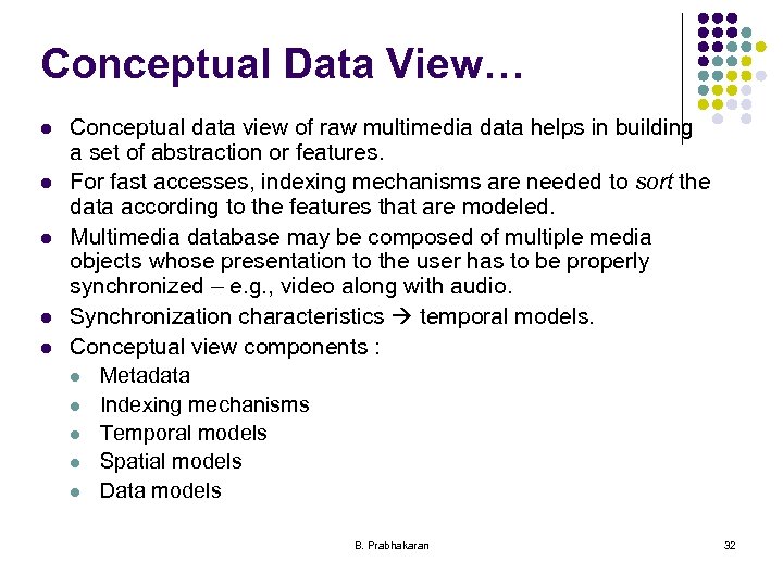 Conceptual Data View… l l l Conceptual data view of raw multimedia data helps