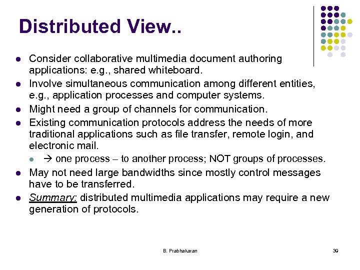 Distributed View. . l l l Consider collaborative multimedia document authoring applications: e. g.