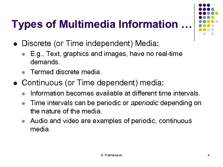 Types of Multimedia Information … l Discrete (or Time independent) Media: l l l