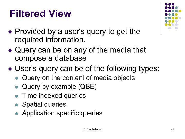 Filtered View l l l Provided by a user's query to get the required