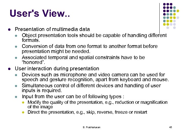 User's View. . l l Presentation of multimedia data l Object presentation tools should