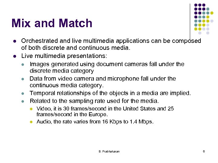 Mix and Match l l Orchestrated and live multimedia applications can be composed of