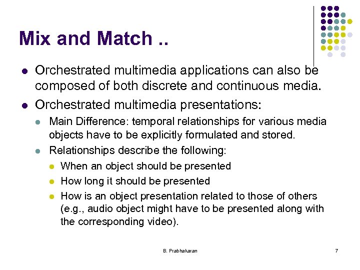 Mix and Match. . l l Orchestrated multimedia applications can also be composed of