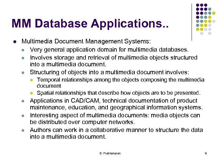 MM Database Applications. . l Multimedia Document Management Systems: l Very general application domain