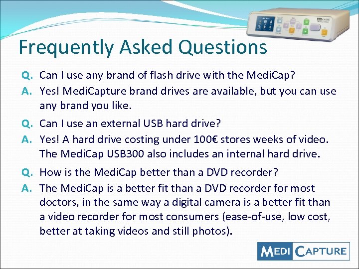 Frequently Asked Questions Q. Can I use any brand of flash drive with the