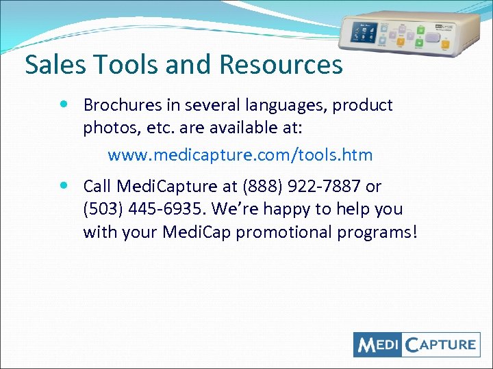 Sales Tools and Resources Brochures in several languages, product photos, etc. are available at:
