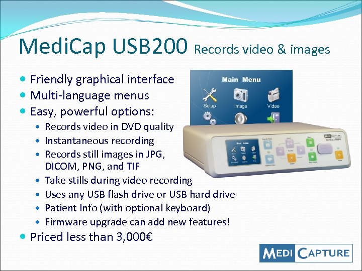 Medi. Cap USB 200 Records video & images Friendly graphical interface Multi-language menus Easy,