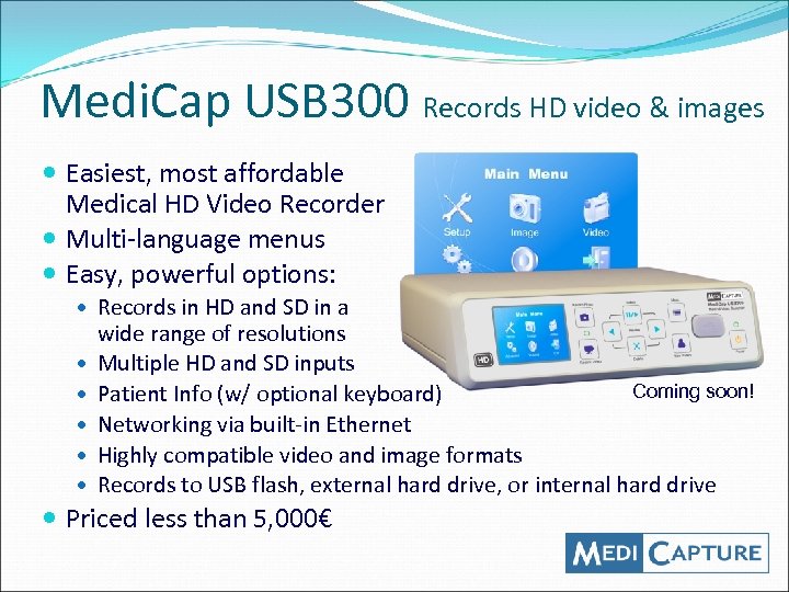 Medi. Cap USB 300 Records HD video & images Easiest, most affordable Medical HD