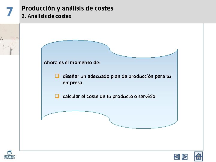 7 Producción y análisis de costes 2. Análisis de costes Ahora es el momento