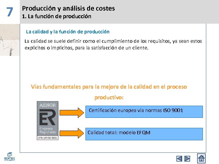 7 Producción y análisis de costes 1. La función de producción La calidad y