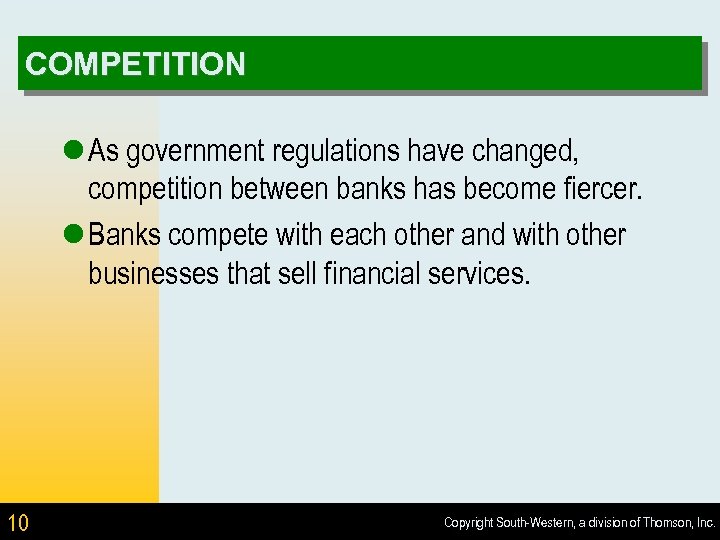 COMPETITION l As government regulations have changed, competition between banks has become fiercer. l