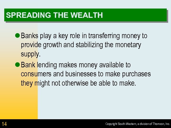 SPREADING THE WEALTH l Banks play a key role in transferring money to provide