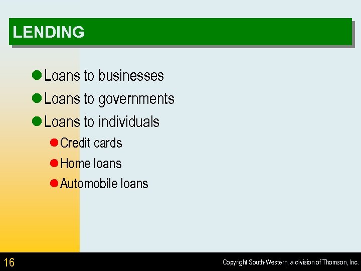 LENDING l Loans to businesses l Loans to governments l Loans to individuals l