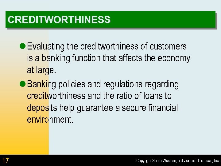 CREDITWORTHINESS l Evaluating the creditworthiness of customers is a banking function that affects the