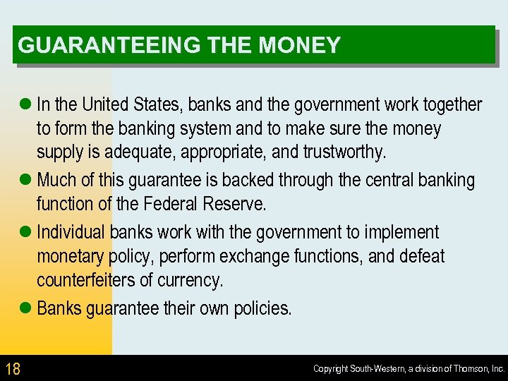 GUARANTEEING THE MONEY l In the United States, banks and the government work together