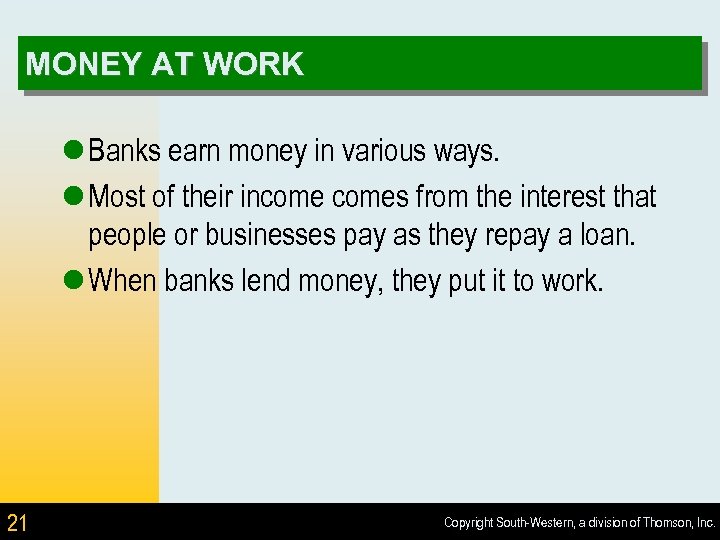 MONEY AT WORK l Banks earn money in various ways. l Most of their